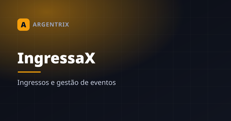IngressaX: venda ingressos e gerencie eventos do início ao fim
